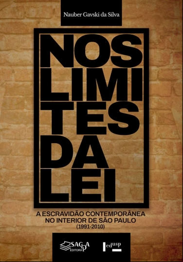 NOS LIMITES DA LEI: A ESCRAVIDÃO CONTEMPORÂNEA NO INTERIOR DE SÃO PAULO (1991-2010)
