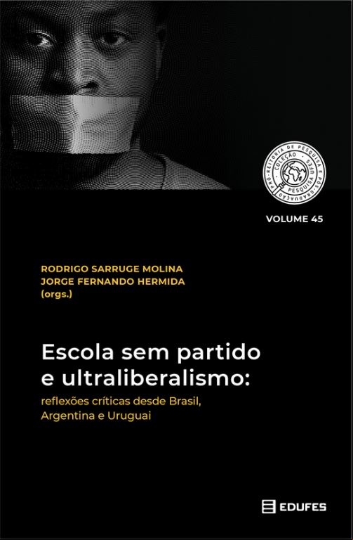 ESCOLA SEM PARTIDO E ULTRALIBERALISMO: REFLEXÕES CRÍTICAS DESDE BRASIL, ARGENTINA E URUGUAI