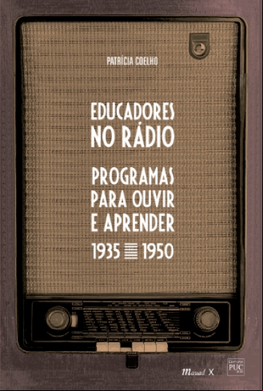 EDUCADORES NO RÁDIO - PROGRAMAS PARA OUVIR E APRENDER, 1935 - 1950