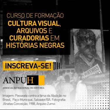 CURSO CULTURA VISUAL, ARQUIVOS E CURADORIAS EM HISTÓRIAS NEGRAS