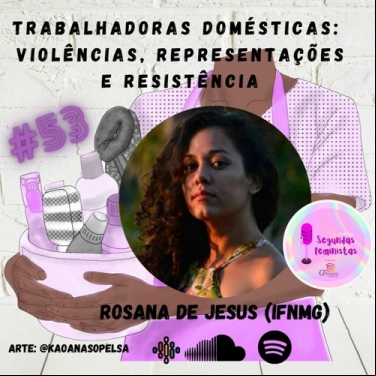 SEGUNDAS FEMINISTAS: TRABALHADORAS DOMÉSTICAS: VIOLÊNCIAS, REPRESENTAÇÕES E RESISTÊNCIAS