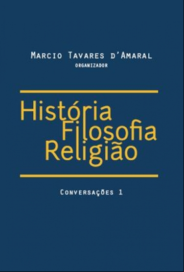 HISTÓRIA FILOSOFIA RELIGIÃO: CONVERSAÇÕES 1
