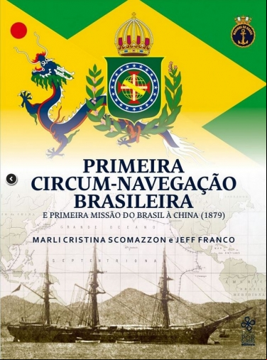 PRIMEIRA CIRCUM-NAVEGAÇÃO BRASILEIRA E PRIMEIRA MISSÃO DO BRASIL À CHINA (1879)