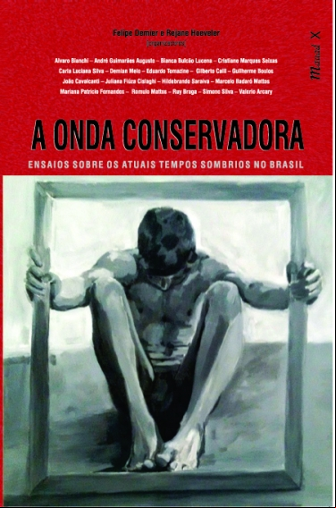 A ONDA CONSERVADORA: ENSAIOS SOBRE OS ATUAIS TEMPOS SOMBRIOS NO BRASIL