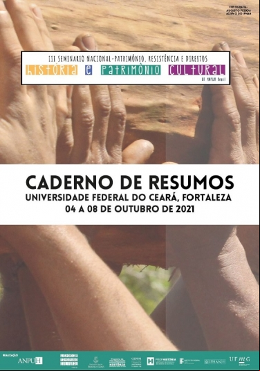 III SEMINÁRIO NACIONAL HISTÓRIA E PATRIMÔNIO CULTURAL: PATRIMÔNIO, RESISTÊNCIA E DIREITOS - HISTÓRIA E PATRIMÔNIO CULTURAL (CADERNO DE RESUMOS)