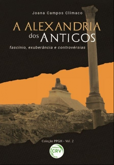 A ALEXANDRIA DOS ANTIGOS: FASCÍNIO, EXUBERÂNCIA E CONTROVÉRSIAS