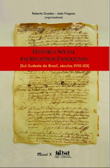 HISTÓRIA SOCIAL EM REGISTROS PAROQUIAIS (SUL-SUDESTE DO BRASIL, SÉCULOS XVIII-XIX)