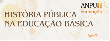 HISTÓRIA PÚBLICA NA EDUCAÇÃO BÁSICA