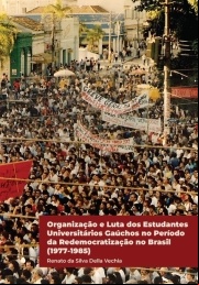 ORGANIZAÇÃO E LUTA DOS ESTUDANTES UNIVERSITÁRIOS GAÚCHOS NO PERÍODO DA REDEMOCRATIZAÇÃO NO BRASIL (1977-1985)