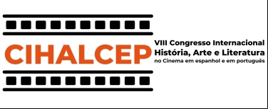VIII CONGRESSO INTERNACIONAL DE HISTÓRIA, ARTE E LITERATURA NO CINEMA EM ESPANHOL E EM PORTUGUÊS