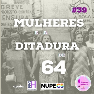 SEGUNDAS FEMINISTAS - MULHERES E A DITADURA DE 64