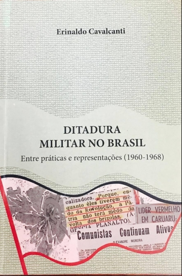 DITADURA MILITAR NO BRASIL: ENTRE PRÁTICAS E REPRESENTAÇÕES (1960-1968)