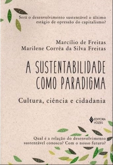 A SUSTENTABILIDADE COMO PARADIGMA: CULTURA, CIÊNCIA E CIDADANIA