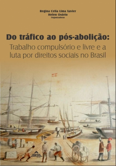 DO TRÁFICO AO PÓS-ABOLIÇÃO: TRABALHO COMPULSÓRIO E LIVRE E A LUTA POR DIREITOS SOCIAIS NO BRASIL
