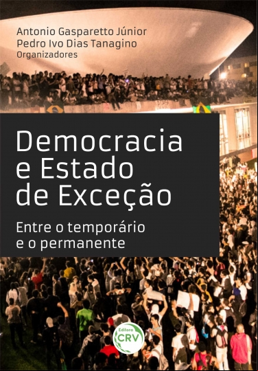 DEMOCRACIA E ESTADO DE EXCEÇÃO: ENTRE O TEMPORÁRIO E O PERMANENTE