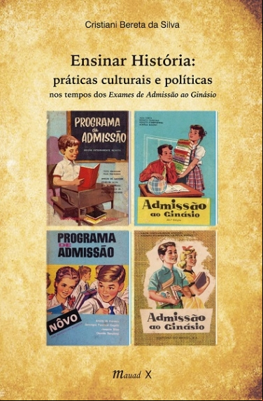 ENSINAR HISTÓRIA: PRÁTICAS CULTURAIS E POLÍTICAS NOS TEMPOS DOS EXAMES DE ISSÃO AO GINÁSIO