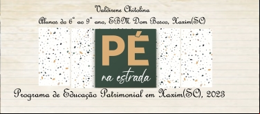 PÉ NA ESTRADA: PROGRAMA DE EDUCAÇÃO PATRIMONIAL EM XAXIM (SC)