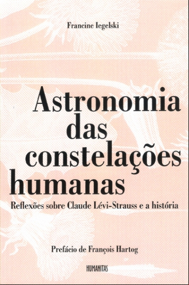 ASTRONOMIA DAS CONSTELAÇÕES HUMANAS: REFLEXÕES SOBRE CLAUDE LÉVI-STRAUSS E A HISTÓRIA
