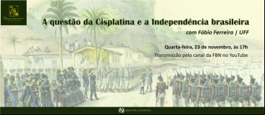 200 DA INDEPENDÊNCIA | A QUESTÃO DA CISPLATINA E A INDEPENDÊNCIA BRASILEIRA