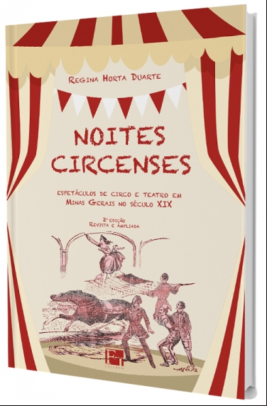 NOITES CIRCENSES: ESPETÁCULOS DE CIRCO E TEATRO EM MINAS GERAIS NO SÉCULO XIX