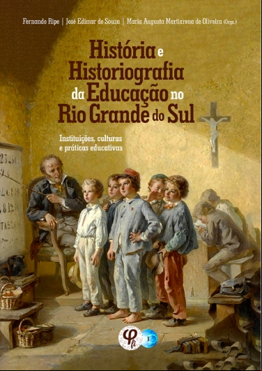 HISTÓRIA E HISTORIOGRAFIA DA EDUCAÇÃO NO RIO GRANDE DO SUL: INSTITUIÇÕES, CULTURAS E PRÁTICAS EDUCATIVAS