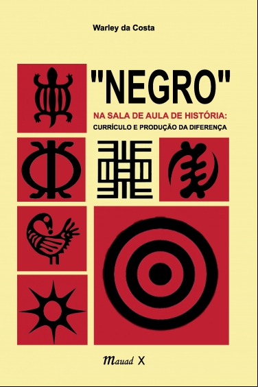 “NEGRO” NA SALA DE AULA DE HISTÓRIA: CURRÍCULO E PRODUÇÃO DA DIFERENÇA
