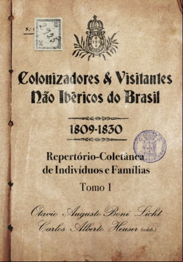 COLONIZADORES E VISITANTES NÃO IBÉRICOS DO BRASIL - 1809-1830 - REPERTÓRIO-COLETÂNEA DE FAMÍLIAS E INDIVÍDUOS