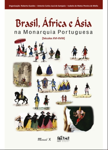 BRASIL, ÁFRICA E ÁSIA NA MONARQUIA PORTUGUESA: [SÉCULOS XVI-XVIII]