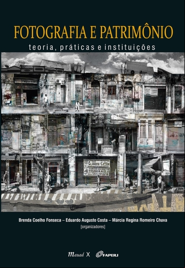 FOTOGRAFIA E PATRIMÔNIO:  TEORIA, PRÁTICAS E INSTITUIÇÕES