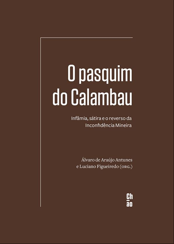 O PASQUIM DO CALAMBAU: INFÂMIA, SÁTIRA E O REVERSO DA INCONFIDÊNCIA MINEIRA