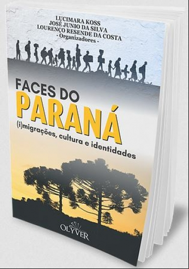 FACES DO PARANÁ: (I)MIGRAÇÕES, CULTURA E IDENTIDADES