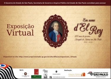 EXPOSIÇÃO VIRTUAL - EM NOME D&#039;EL REY: 250 ANOS DO GOVERNO MORGADO DE MATHEUS EM SÃO PAULO (1765 - 2015)‏