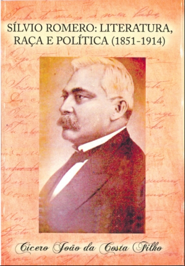 SILVIO ROMERO: LITERATURA, RAÇCA E POLÍTICA (1851-1914)