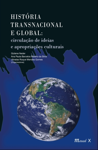 HISTÓRIA TRANSNACIONAL E GLOBAL: CIRCULAÇÃO DE IDEIAS E APROPRIAÇÕES CULTURAIS