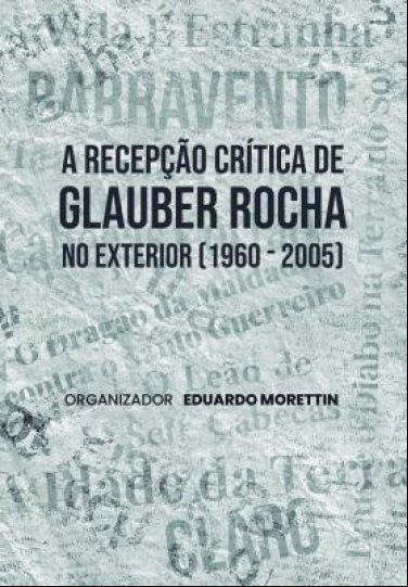 A RECEPÇÃO CRÍTICA DE GLAUBER ROCHA NO EXTERIOR (1960 - 2005)