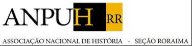SEÇÃO RORAIMA DA ASSOCIAÇÃO NACIONAL DE HISTÓRIA LANÇA SITE - CONFIRA!