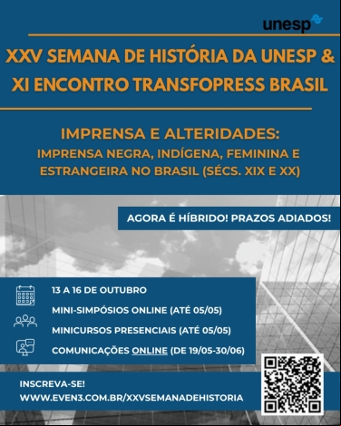 XXV SEMANA DE HISTÓRIA DA UNESP E O XI ENCONTRO TRANSFOPRESS BRASIL &quot;IMPRENSA E ALTERIDADES – IMPRENSA NEGRA, INDÍGENA, FEMININA E ESTRANGEIRA NO BRASIL - SÉCULOS XIX E XX&quot;