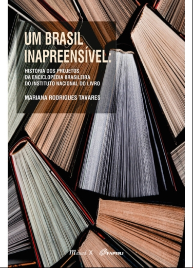 UM BRASIL INAPREENSÍVEL: HISTÓRIA DOS PROJETOS DA ENCICLOPÉDIA BRASILEIRA DO INSTITUTO NACIONAL DO LIVRO