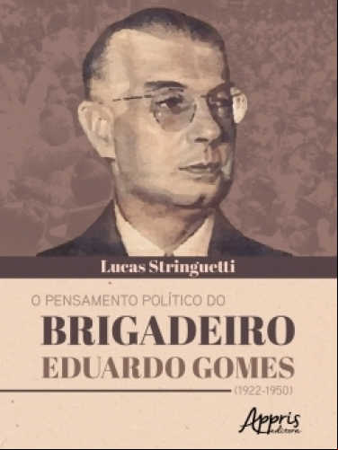 O PENSAMENTO POLÍTICO DO BRIGADEIRO EDUARDO GOMES (1922-1950)