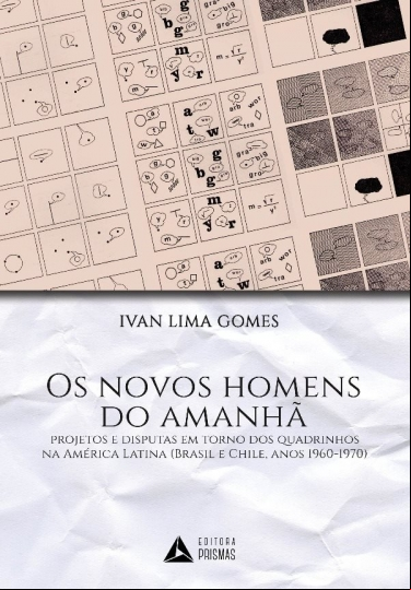 OS NOVOS HOMENS DO AMANHÃ: PROJETOS E DISPUTAS EM TORNO DOS QUADRINHOS NA AMÉRICA LATINA (BRASIL E CHILE, ANOS 1960-1970)