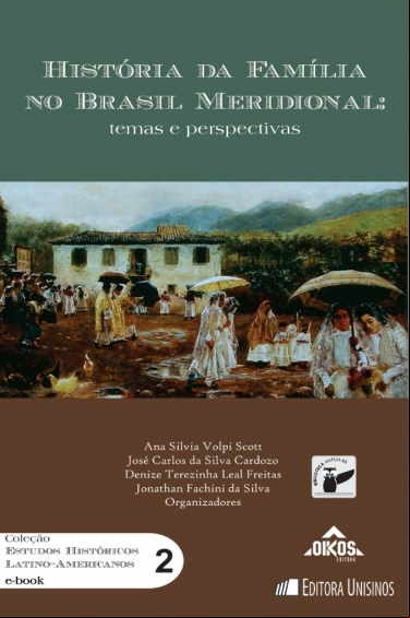 HISTÓRIA DA FAMÍLIA NO BRASIL MERIDIONAL: TEMAS E PRESPECTIVAS.