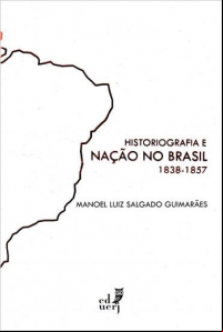 Historiografia e Nação no Brasil (1838-1857)