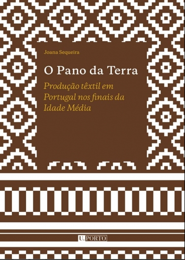 O PANO DA TERRA: PRODUÇÃO TÊXTIL EM PORTUGAL NOS FINAIS DA IDADE MÉDIA