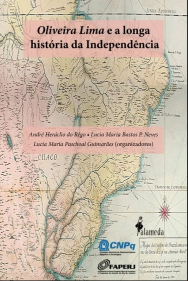 OLIVEIRA LIMA E A LONGA HISTÓRIA DA INDEPENDÊNCIA